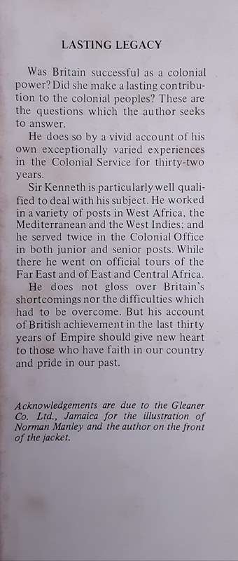 Lasting Legacy A Story of British Colonialism by Sir Kenneth Blackburne