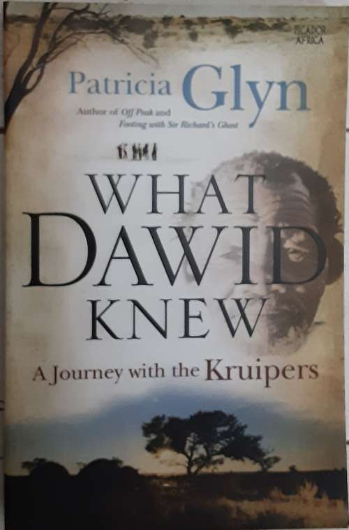 What Dawid Knew A Journey with the Kruipers by Patricia Glyn **SIGNED COPY**