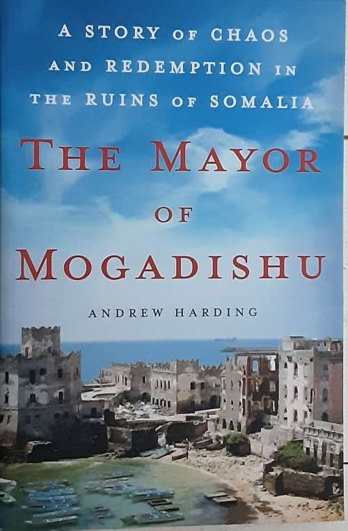 The Mayor of Mogadishu by Andrew Harding