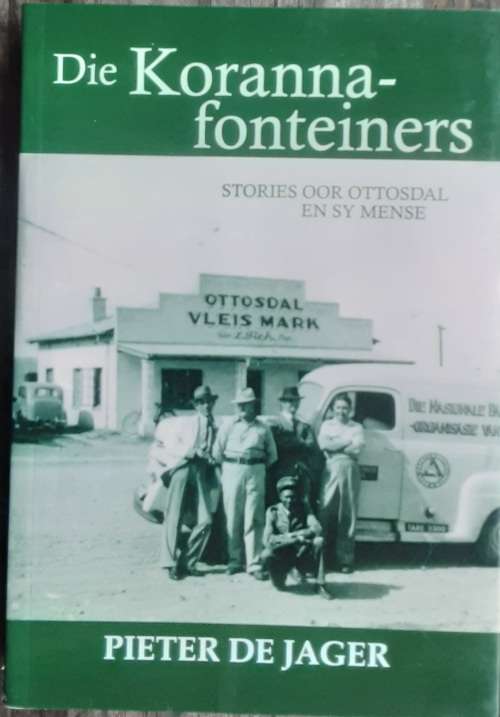 Die Korannafonteiners, Stories Oor Ottosdal en Sy Mense by Pieter De Jager