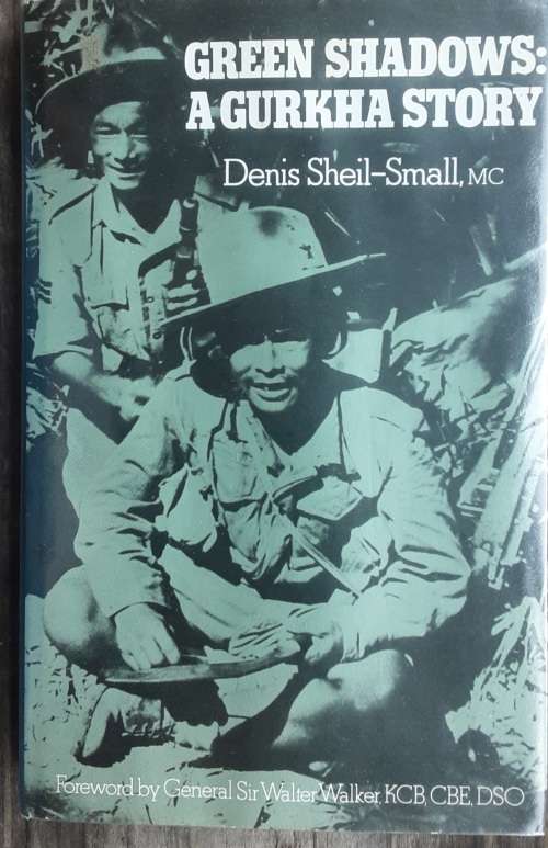Green Shadows, A Gurkha Story by Denis Sheil-Small, MC