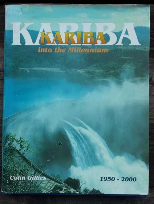 Kariba into the Millenium 1950-2000 by Colin Gillies **Signed Copy**