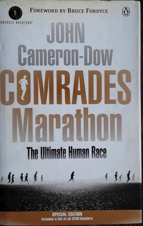 Comrades Marathon The Ultimate Human Race by John Cameron-Dow