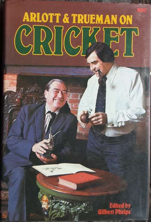 Arlott and Trueman on Cricket edited by Gilbert Phelps