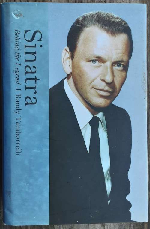 Sinatra, Behind the Legend by J Randy Taraborrelli