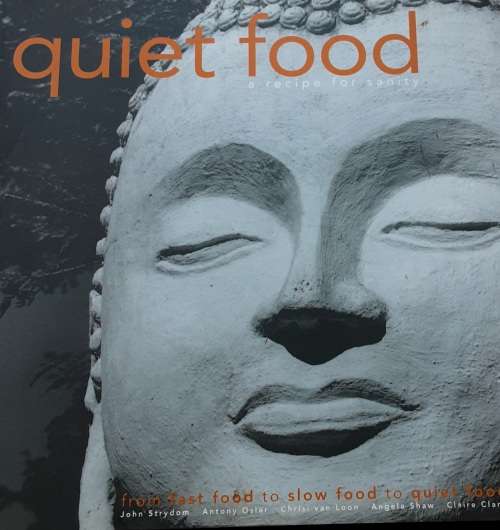 Quiet Food A Recipe for Sanity by John Strydom etal