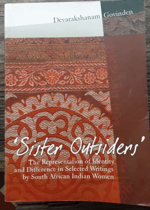 `Sister Outsiders` Representation of Identity and Difference by S African Indian Women by Govinden