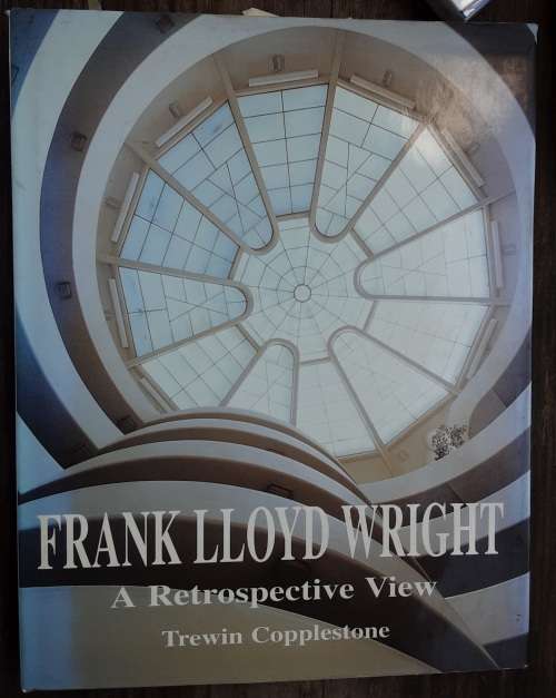 Frank Lloyd Wright A Retrospective View by Trewin Copplestone