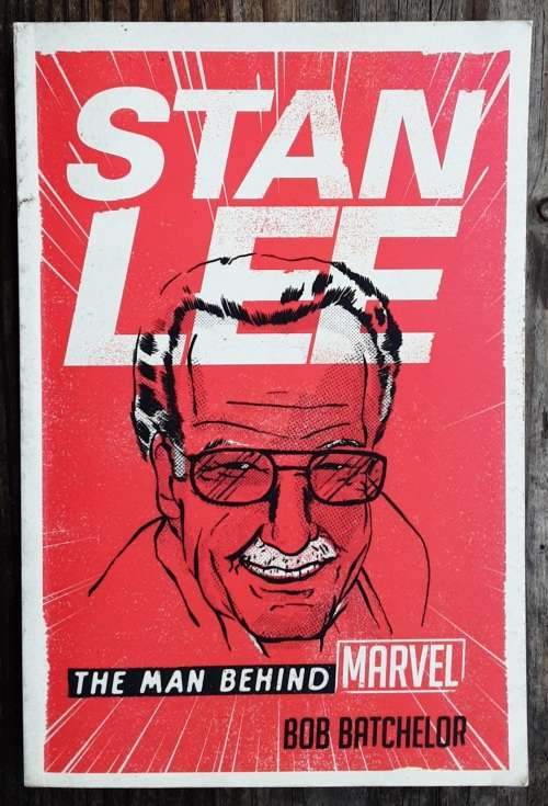 Stan Lee The Man Behind Marvel by Bob Batchelor