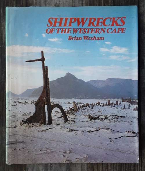 Shipwrecks of the Western Cape by Brian Wexham