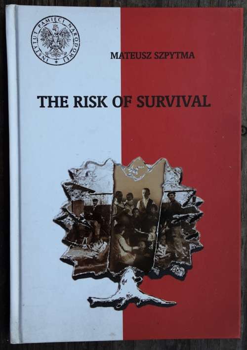 The Risk of Survival, The Rescue of the Jews by the Poles by Mateusz Szpytma