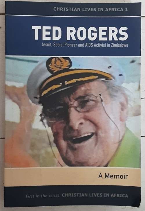 Ted Rogers, Jesuit, Social Pioneer and AIDS Activist in Zimbabwe, A Memoir