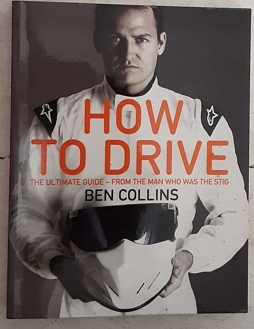 How To Drive, The Ultimate Guide From The Man who Was Stig Ben Collins