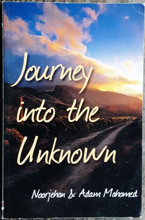 Journey into the Unknown by Noorjehan and Adam Mahomed **SIGNED COPY**