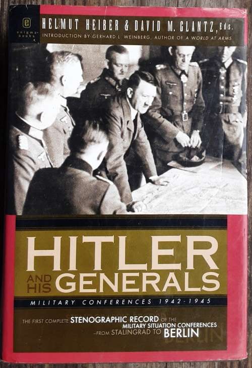 Hitler And His Generals Military Conferences 1942-1945  by Helmut Heiber and David Glantz