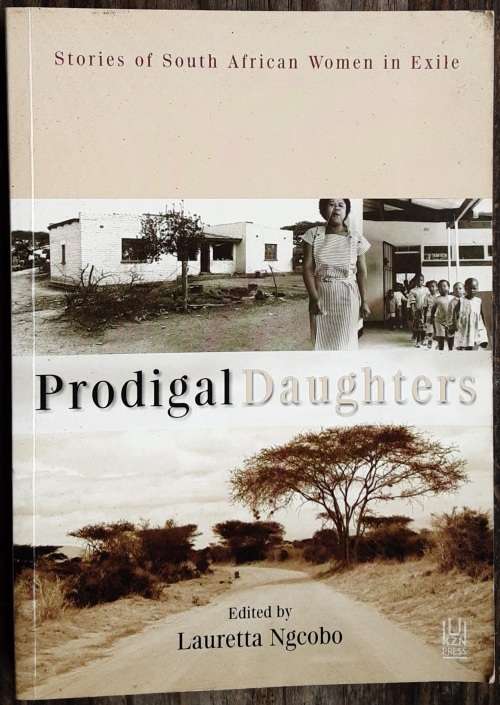 Prodigal Daughters, Stories of South Africa Women in Exile edited by Lauretta Ngcobo