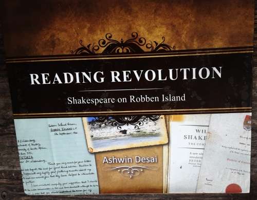 Reading Revolution Shakespeare on Robben Island by Ashwin Desai