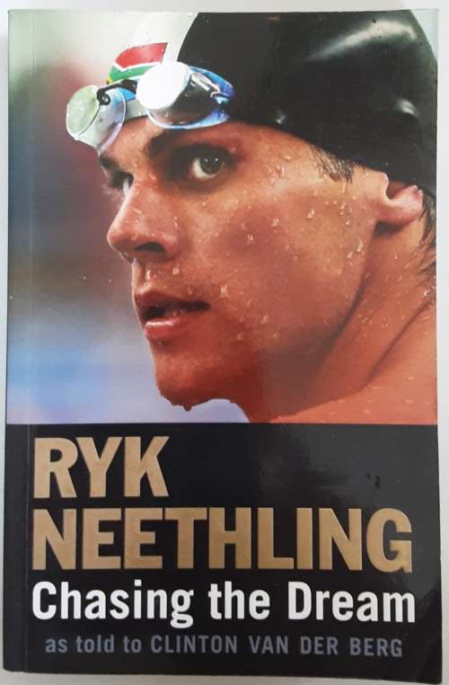Ryk Neethling, Chasing the Dream as told to Clinton Van Der Berg **SIGNED by Neethling**