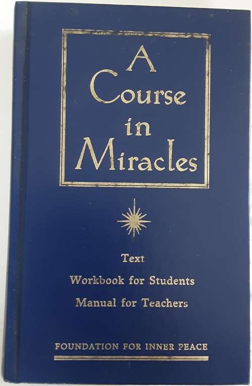 A Course in Miracles, consisting of Text, Workbook for Students & Manual for Teachers