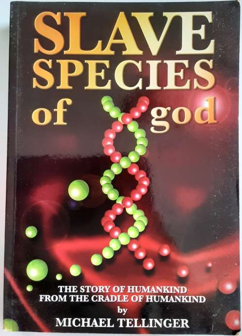 Slave Species of God by Michael Tellinger