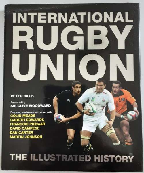 International Rugby Union The Illustrated History by Peter Bills