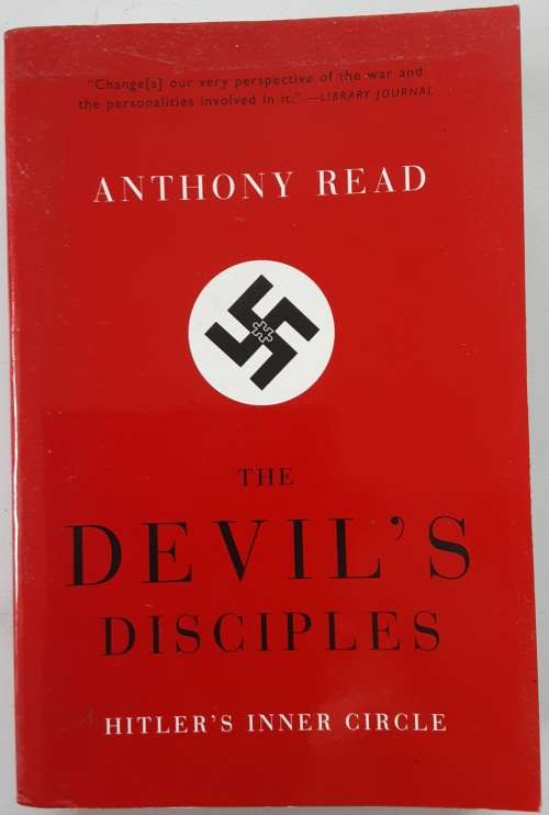 The Devil`s Disciples, Hitler`s Inner Circle by Anthony Read