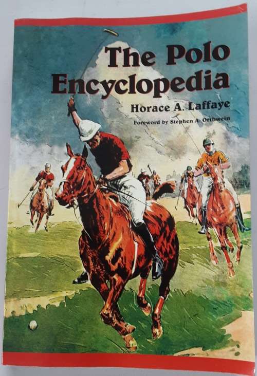 The Polo Encyclopedia by Horace A Laffaye