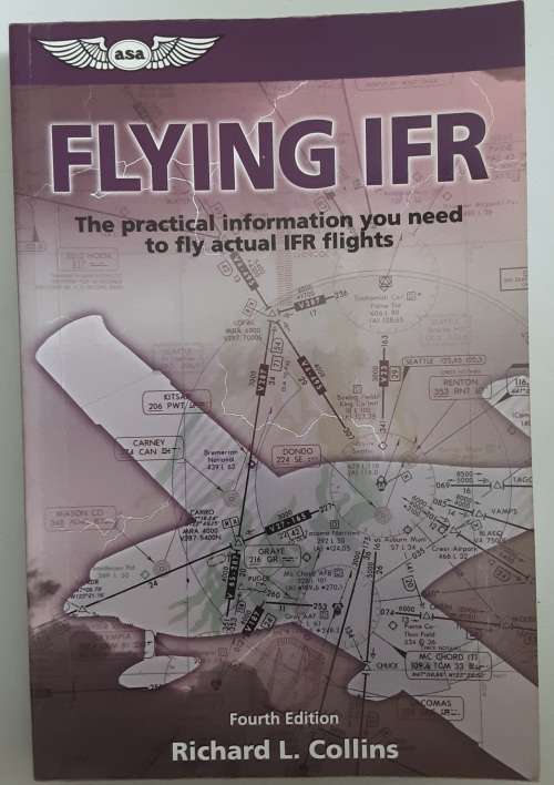 Flying IFR The practical information to fly actual IFR flights by Richard Collins