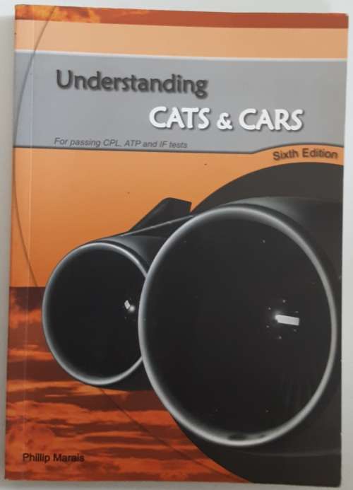 Understanding Cats & Cars for passing CPL, ATP & IF tests 6th edition by Phillip Marais