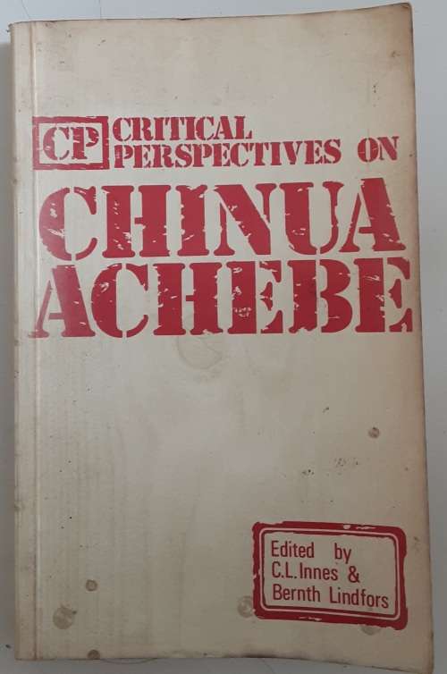 Critical Perspectives on Chinua Achebe edited by C L Innes & Bernth Lindfors