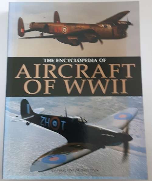The Encyclopedia of Aircraft of WWII by Paul Eden