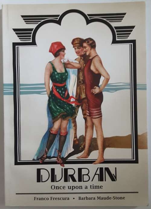 Durban, Once Upon a Time by Franco Frescura & Barbara Maude-Stone **Signed Copy **