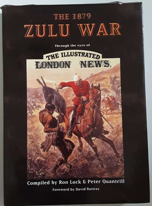 The 1879 Zulu War through the eyes of The Illustrated London News by Lock & Quantrill