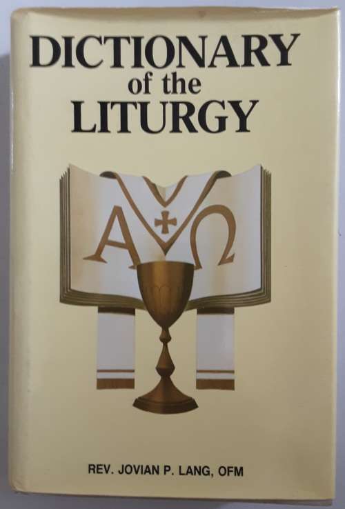 Dictionary of the Liturgy by Rev Jovian P Lang OFM