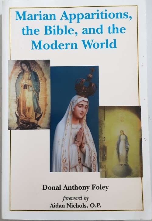 Marian Apparitions, the Bible, and the Modern World by Donal Anthony Foley