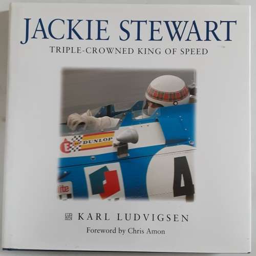Jackie Stewart, Triple-crowned King of Speed by Karl Ludvigsen
