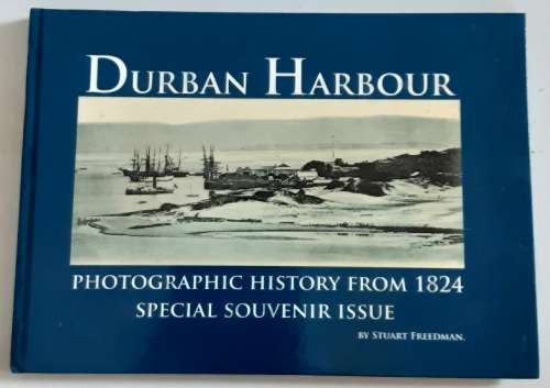 Durban Harbour, Photographic History from 1824, Special Souvenir Issue by Stuart Freedman