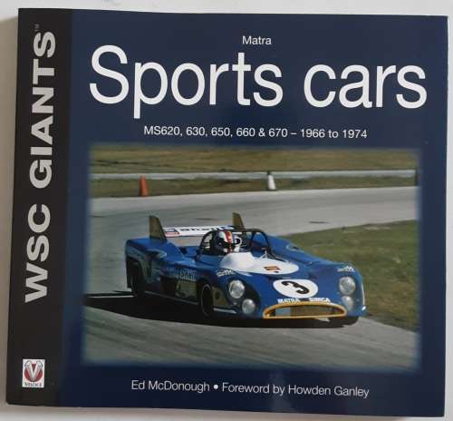 Matra Sports Cars MS620, 630, 650, 660 & 670 - 1966 to 1974 by Ed McDonough