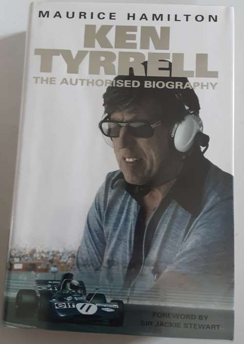 Ken Tyrrell The Authorised Biography by Maurice Hamilton