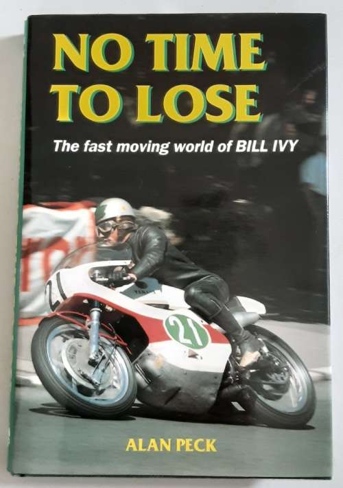 No Time To Lose, The Fast Moving World of Bill Ivy by Alan Peck