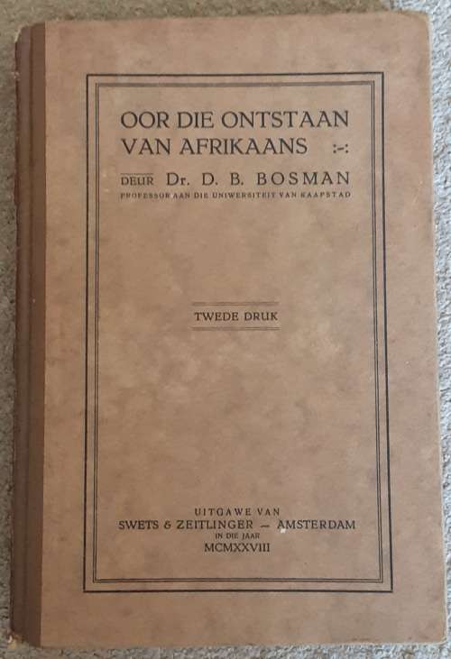 Oor Die Ontstaan Van Afrikaans deur Dr D B Bosman