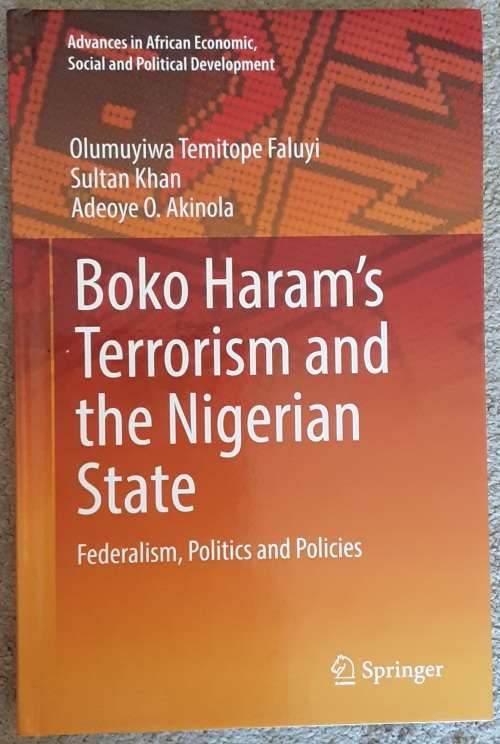 Boko Haram`s Terrorism & the Nigerian State, Federalism, Politics & Policy by Faluyi, Khan & Akinola