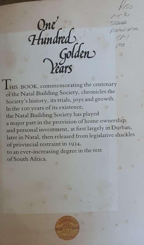 One Hundred Golden Years, A History of the Natal Building Society 1882-1982 by Terry Wilks