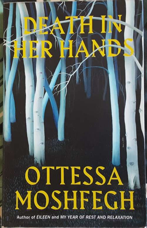 Death in Her Hands by Ottessa Moshfegh ***First Edition Softcover SIGNED copy**