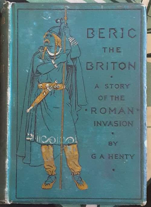 Beric The Briton, A Story of the Roman Invasion by G A Henty 1893