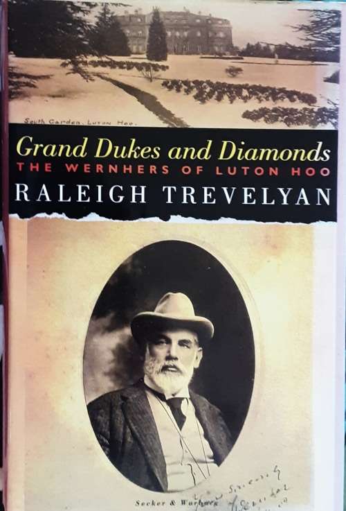Grand Dukes and Diamonds The Werners of Luton Hoo by Raleigh Trevelyan