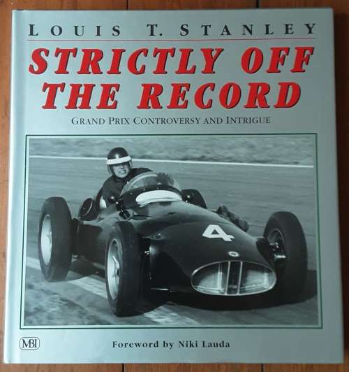 Strictly Off The Record, Grand Prix Controversy and Intrigue by Louis Stanley