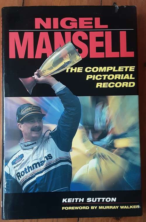 Nigel Mansell The Complete Pictorial Record by Keith Sutton