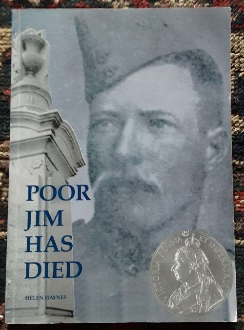 Poor Jim Has Died, Trooper James Daniel Duff, died at Siege of Elands River, S A 1900 by Helen Hayne