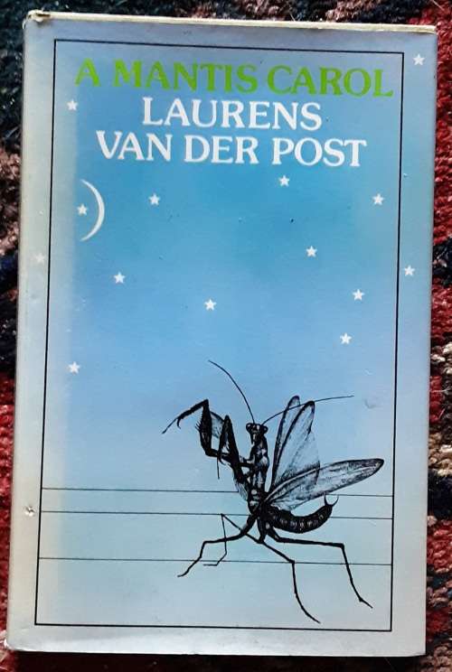 A Mantis Carol by Laurens Van Der Post **First Edition SIGNED by author**